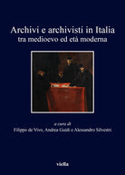 Archivi e archivisti in Italia tra Medioevo e et moderna