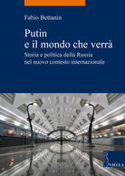 Putin e il mondo che verr. Storia e politica della Russia nel nuovo contesto internazionale