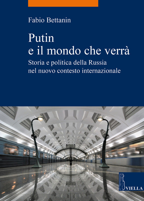 Putin e il mondo che verr. Storia e politica della Russia nel nuovo contesto internazionale
