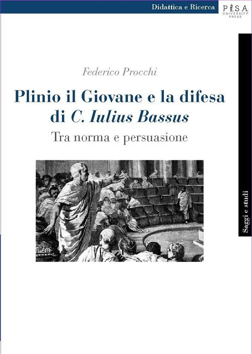 Plinio il Giovane e la difesa di C. Iulius Bassus. Tra norma e persuasione