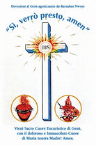 «Sì, verrò presto, amen». Vieni Sacro Cuore Eucaristico di Gesù, con il doloroso e Immacolato Cuore di Maria nostra Madre! Amen.