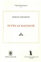 Sergio Corazzini. Tutte le raccolte. Vol. 1