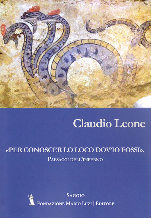 Per conoscer lo loco dov'io fossi fossi. Paesaggi dell'inferno