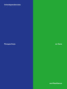 Interdependencies: perspectives on care and resilience. Ediz. inglese e tedesca