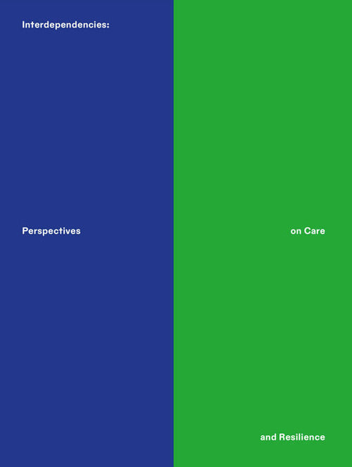 Interdependencies: perspectives on care and resilience. Ediz. inglese e tedesca
