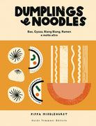 Dumplings & noodles. Bao, Gyoza, Biang Biang, Ramen e molto altro