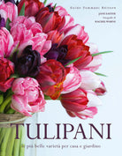Tulipani. Le pi belle variet per casa e giardino