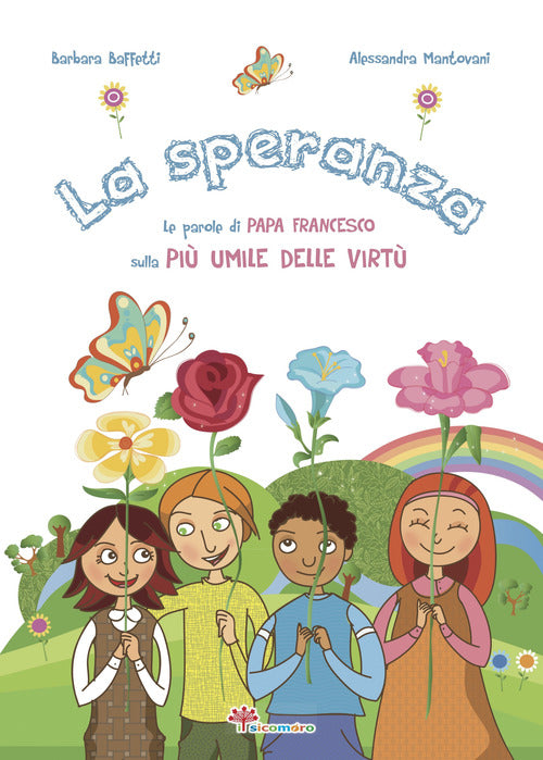 La speranza. Le parole di papa Francesco sulla più umile delle virtù