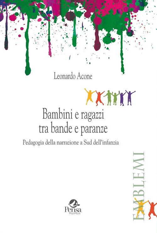 Bambini e ragazzi tra bande e paranze. Pedagogia della narrazione a Sud dellinfanzia