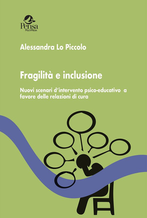 Fragilit e inclusione. Nuovi scenari d'intervento psico-educativo a favore delle relazioni di cura
