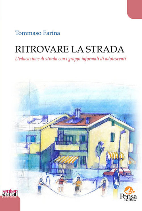 Ritrovare la strada. Leducazione di strada con i gruppi informali di adolescenti