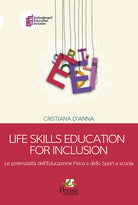 Life skills education for inclusion. Le potenzialit dell'educazione fisica e dello sport a scuola