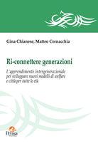 Ri-connettere generazioni. L'apprendimento intergenerazionale per sviluppare nuovi modelli di welfare e citt per tutte le et