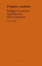 Progetto continuo. Rileggere il processo dellarchitettura