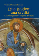 Due regioni una civilt. La vita in grotta tra Puglia e Basilicata