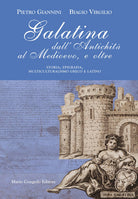 Galatina dall'Antichit al Medievo, e oltre. Storia, epigrafia, multiculturalismo greco e latino