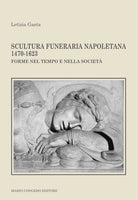 Scultura funeraria napoletana 1470-1623. Forme nel tempo e nella societ