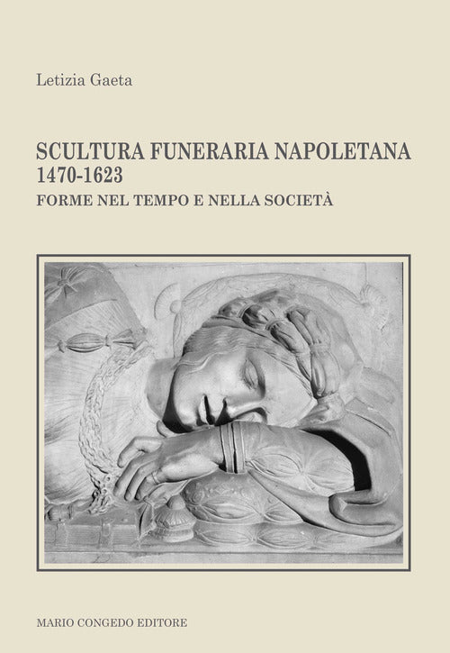 Scultura funeraria napoletana 1470-1623. Forme nel tempo e nella societ