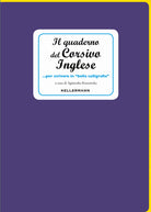 Il quaderno del corsivo inglese... per scrivere in bella calligrafia