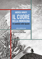 Il cuore della montagna. In cammino nelle Apuane