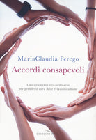 Accordi consapevoli. Uno strumento stra-ordinario per prendersi cura delle relazioni umane
