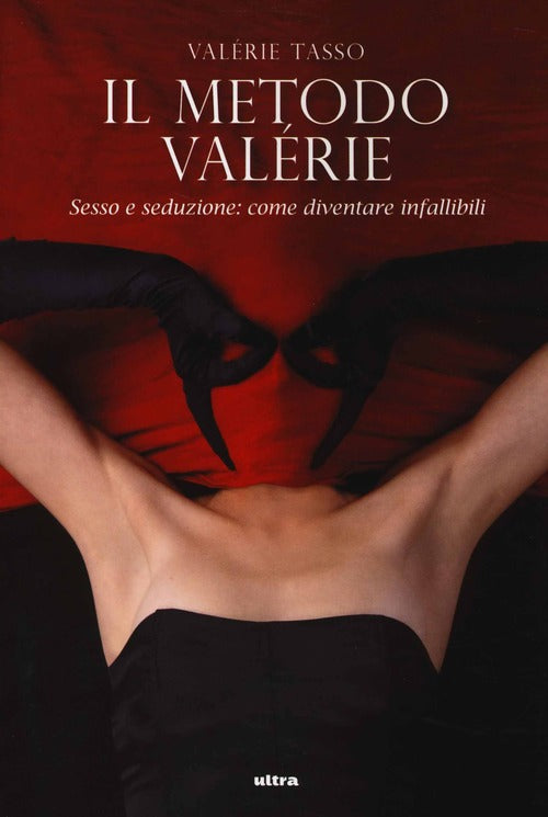 Il metodo Valrie. Sesso e seduzione: come diventare infallibili