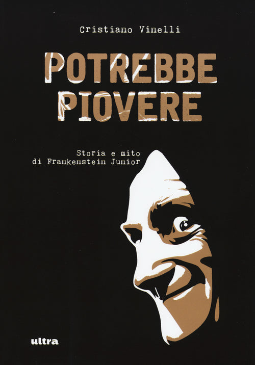 Potrebbe piovere. Storia e mito di Frankenstein Junior