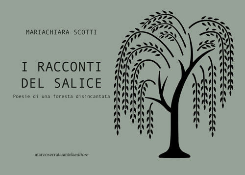 I racconti del salice. Poesie di una foresta disincantata