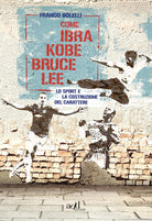 Come Ibra, Kobe, Bruce Lee. Lo sport e la costruzione del carattere