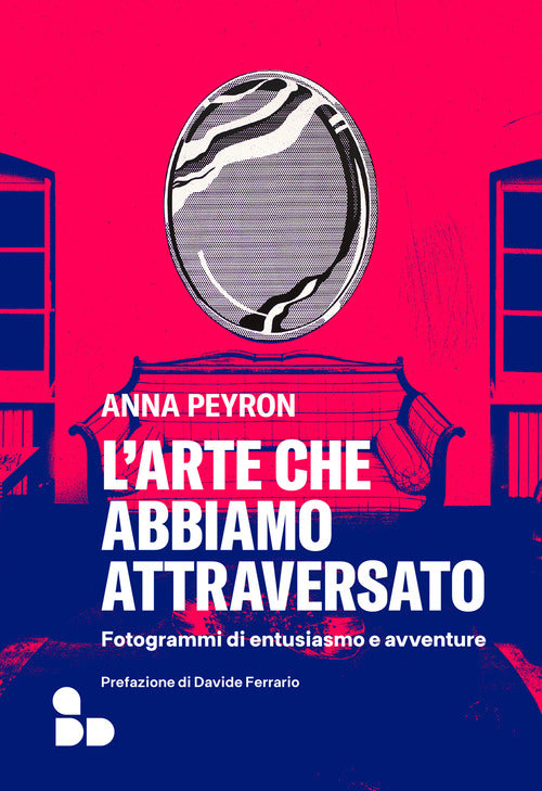 L'arte che abbiamo attraversato. Fotogrammi di entusiasmo e avventure