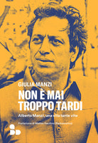Non mai troppo tardi. Alberto Manzi, una vita tante vite