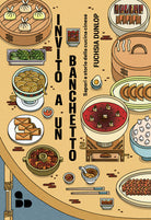 Invito a un banchetto. Sapori e storie della cucina cinese