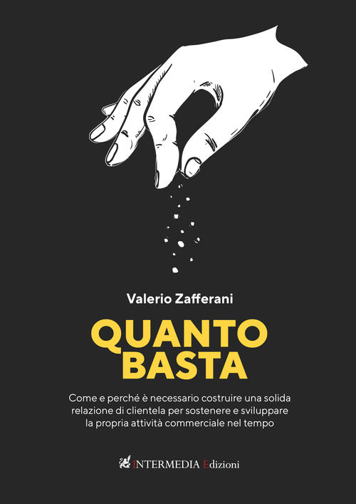 Quanto basta. Come e perch necessario costruire una solida relazione di clientela per sostenere e sviluppare la propria attivit commerciale nel tempo