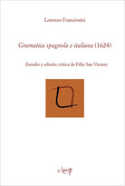 Gramatica spagnola e italiana (1624). Estudio y edicon crtica de Felix San Vicente