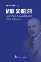 Max Scheler. L'antropologia integrale della persona