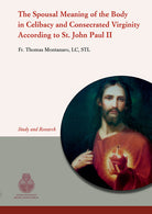 The spousal meaning of the body in celibacy and consecrated virginity according to St. John Paul II. An eternal meaning of spousal love