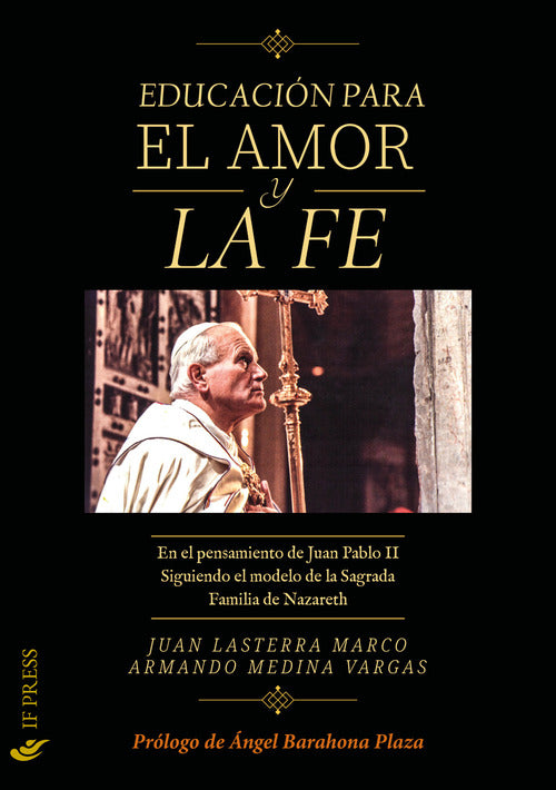 La educacin para el amor y la fe. En el pensamiento de Juan Pablo II siguiendo el modelo de la Sagrada Familia de Nazareth