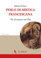Perle di mistica francescana. Vie di unione con Dio