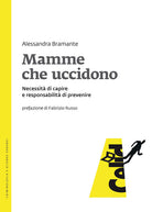 Mamme che uccidono. Necessit di capire e responsabilit di prevenire