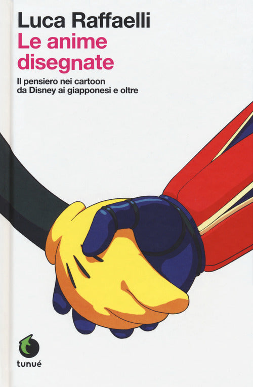 Le anime disegnate. Il pensiero nei cartoon da Disney ai giapponesi e oltre