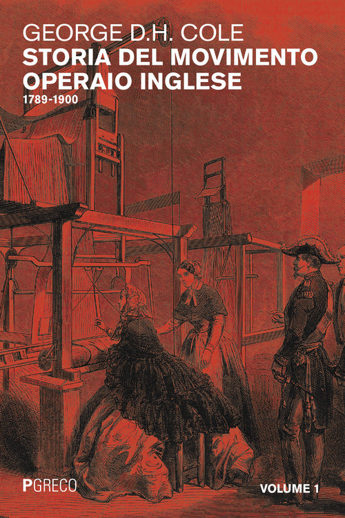 Storia del movimento operaio inglese. Vol. 1: 1789-1900