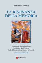 La risonanza della memoria. Testimonianze e ricordi dell'emigrazione giuliana nel mondo