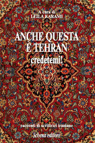 Anche questa è Teheran credetemi! Racconti di scrittrici iraniane