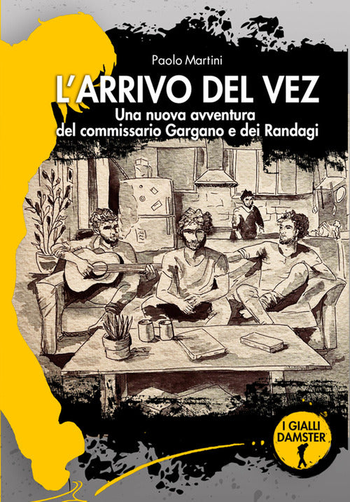 L'arrivo del vez. Una nuova avventura per il commissario Gargano e I Randagi