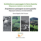 Architettura e paesaggio italiano in Serra Gacha. Migrazione italiana e territorialit. Ediz. italiana e portoghese