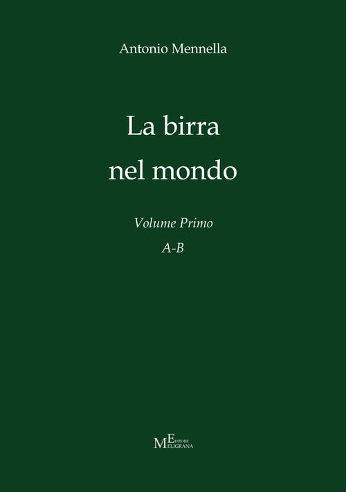 La birra nel mondo. Vol. 1: A-B