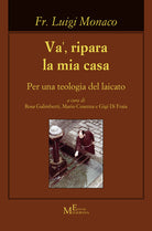 Va', ripara la mia casa. Per una teologia del laicato