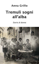 Tremuli sogni all'alba. Storie di donne