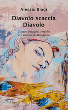 Diavolo scaccia Diavolo. Cinque indagini irrisolte e il ritorno di Mangione