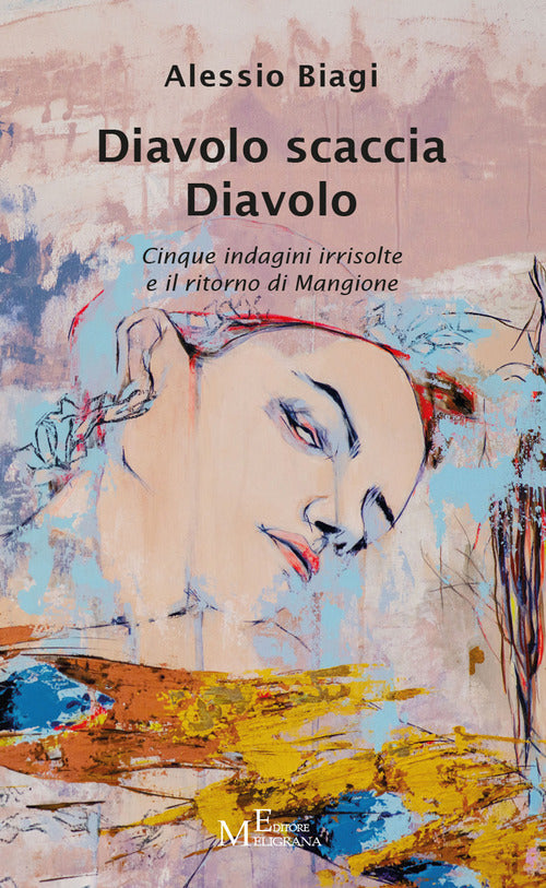 Diavolo scaccia Diavolo. Cinque indagini irrisolte e il ritorno di Mangione